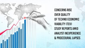 Concerns Rise Over Quality of Techno Economic Viability (TEV) Study Reports Amid Analyst Inexperience and Procedural Lapses