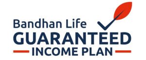 Want a second income with life insurance cover? Here’s Bandhan Life Guaranteed Income Plan
