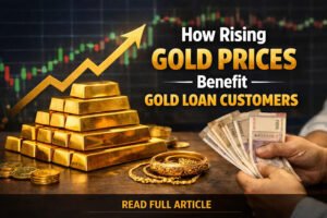 How Rising Gold Prices Benefit Gold Loan Customers
